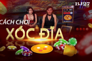 xóc đĩa online bj72 bj27 top 1 viêt nam